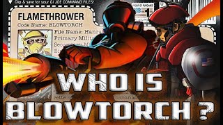 History and Origin of GI Joe's BLOWTORCH!