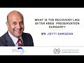 What is the recovery like after knee  preservation surgery?