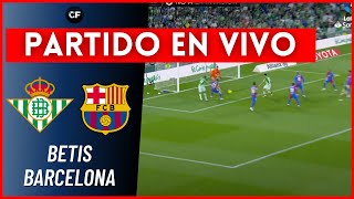 🔴 BETIS vs. BARCELONA EN VIVO | La Liga