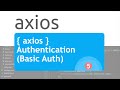#5 - Axios Authentication Tutorial -  Basic Auth