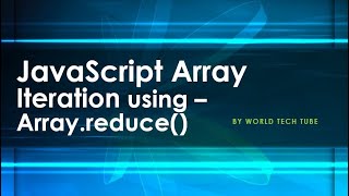 JavaScript Array Iteration Methods | Use of Array.reduce(), Array.reduceRight() in JavaScript Array