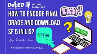 How to encode final grade and download SF 5 in LIS 2021