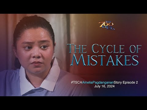 The Cycle of Mistakes #TSCATheAmeliaPagdangananStory Episode 2 July 16, 2024