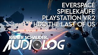 AudioLog #1 | Playstation VR2, Everspace, HBO The Last Of Us, uvvm...