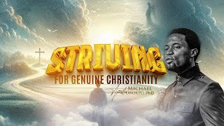 Striving for Genuine Christianity - Apostle Michael Orokpo