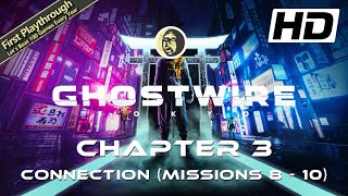 GHOSTWIRE TOKYO Full Game Walkthrough - Chapter 3: Connection (Missions 8 - 10)