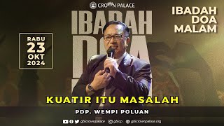 Ibadah Doa Malam GBI Crown Palace - 23 Oktober 2024 - Pdp. Wempi Poluan : Kuatir itu Masalah