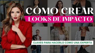 CÓMO CREAR LOOKS DE IMPACTO, Claves para hacerlo como toda una experta