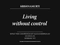 Living without control | J. Krishnamurti