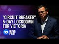 COVID-19: Victoria To Go Into 5-Day Lockdown | 10 News First