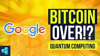 Will Google's quantum computer destroy Bitcoin!?