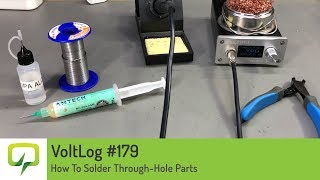 Voltlog #179 - How To Solder Through-Hole Parts