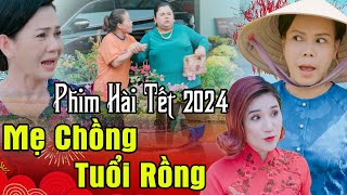 PHIM HÀI TẾT 2024 | MẸ CHỒNG TUỔI RỒNG | Phim Tết 2024 | Phim Tết Việt Nam 2024 | Phim Tết 2024 THVL