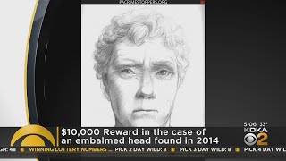 Reward offered in case of embalmed head found in 2014