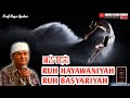 Misteri Ruh Hayawaniyah dan Ruh Basyariyah - Buya Syakur Yasin Ma