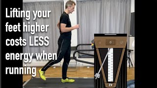 Lifting your feet higher costs LESS energy when running