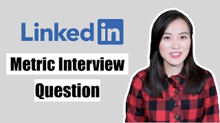 LinkedIn Metric Interview Question and Answer: Tips for Data Science Interview Success!
