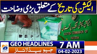 Geo News Headlines 7 AM - Election commission of Pakistan - Elections Date? | 4th Feb 2023