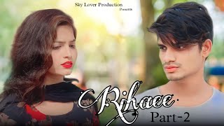 Rihaee Ja Tujhe Azad Kar Diya Maine Apne Dil Se | Sky Lover Production | Blind Love Story part-2 De.