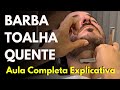 APRENDA AGORA FAZER BARBA COM TOALHA QUENTE / TUTORIAL COMPLETO E EXPLICATIVO - Farley Santiago