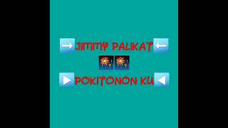 pokitonon ku -Jimmy Palikat