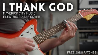 I Thank God - Maverick City - Electric guitar cover // FREE SONG PRESETS (Fractal, Line 6)