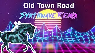 Old town road - Synthwave Remix