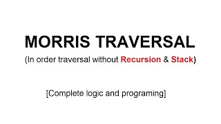 Inorder traversal of binary tree without recursion and stack | Morris Traversal [with codes]