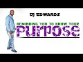 DJ Edwards | Know Your Purpose