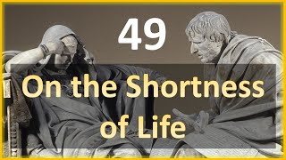 Seneca - Moral Letters - 49: On the Shortness of Life