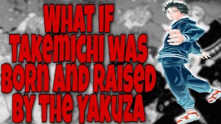 What if Takemichi was born into the Yakuza