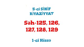 5-ci Sinif Riyaziyyat 1 -ci Hissə/ Səh-125, 126, 127, 128, 129