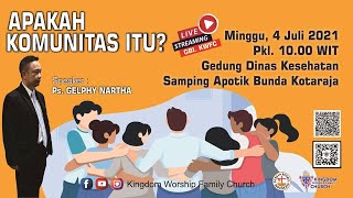 APAKAH KOMUNITAS ITU GBI. KWFC - Minggu, 04 Juli 2021 (Ps. GELPHY NARTHA)