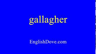 How to pronounce gallagher in American English.