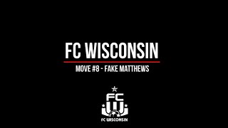 FC Wisconsin -- Technical (Move #8 - Fake Matthews)