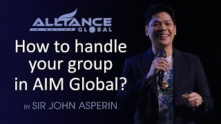 How To Handle Your Group in AIM Global by Sir John Asperin