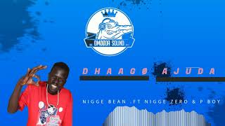 Nigge Bean Ft Nigge Zero \u0026 P Boy - Dhaagø Ajuda (Official Audio)