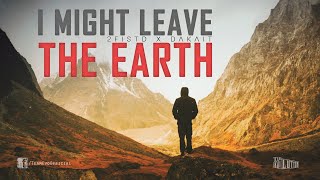 I Might Leave The Earth (Go To Mars) | 2FISTD X DAKAIT | Prod. SEMMI | Nature Visuals