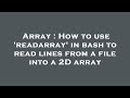 Array : How to use 'readarray' in bash to read lines from a file into a 2D array
