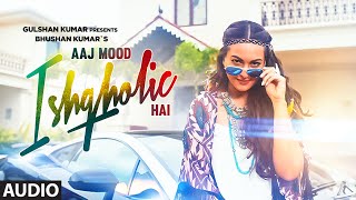 Aaj Mood Ishqholic Hai Full Song (Audio) | Sonakshi Sinha, Meet Bros | T-Series