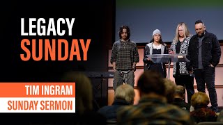 Legacy Sunday | Sunday Sermon - Tim Ingram