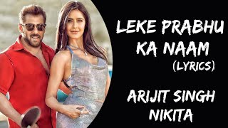 Leke Prabhu Ka Naam (Lyrics) - Arijit Singh, Nikita G | Tiger 3 | Salman Khan, Katrina Kaif| Pritam