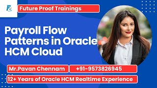Payroll Flow Patterns in Oracle HCM Cloud Implementation | Future Proof Trainings | Gnana Pavankumar