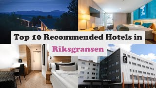 Top 10 Recommended Hotels In Riksgransen | Best Hotels In Riksgransen