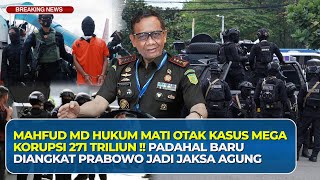 Baru Diangkat Prabowo Jadi Jaksa Agung !! Mahfud MD Langsung Hukum Mati Otak Mega Korupsi 271 T !!