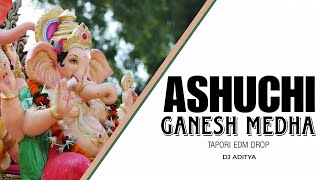 Asuchi Ganesh Medha ( Tapori Edm Drop ) Dj Aditya | Red Edm Zone Vol-01 | Ganesh puja Special Mix