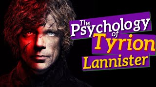 Psychology of TYRION LANNISTER | therapist breaksdown Game of Thrones/ASOIAF cha
