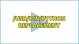 /usr/bin/python Replacement