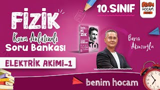 1) 10.Sınıf Fizik - Elektrik Akımı 1 - Barış AKINCIOĞLU - 2025