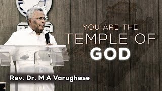 Rev. Dr. M A Varughese || Sermon on You are the temple of God || 6.5.2018